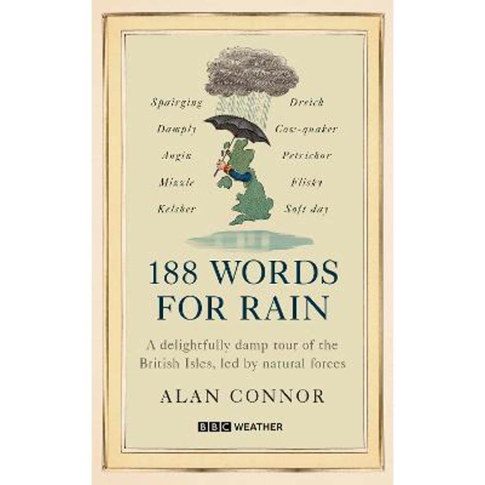 188 Words for Rain: A delightfully damp tour of the British Isles, led by natural forces (an official BBC Weather book) (Hardback) - Alan Connor